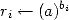 r <--  (a)bi
 i
