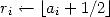 ri <--  |_ ai + 1/2 _| 
