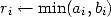 ri <-- min(ai,bi)
